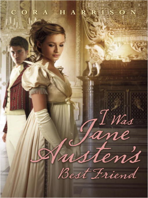 Title details for I Was Jane Austen's Best Friend by Cora Harrison - Available